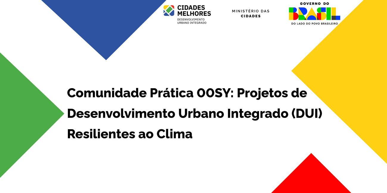 É amanhã! 4° Encontro da Comunidade de Prática 00SY: Projetos DUI Resilientes ao Clima.