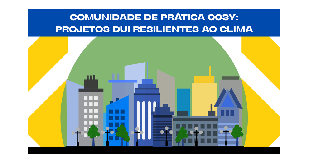 1° Encontro da “Comunidade de Prática 00SY: Projetos DUI Resilientes ao Clima” aconteceu no dia 18/03 e deu início à jornada formativa!