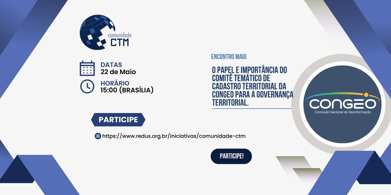 Comunidade CTM promove encontro sobre governança territorial e o papel estratégico da CONGEO