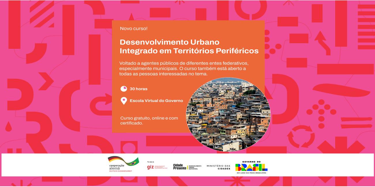 Da trilogia “Desenvolvimento Urbano Integrado”, novo curso foca o direito à cidade para as periferias.