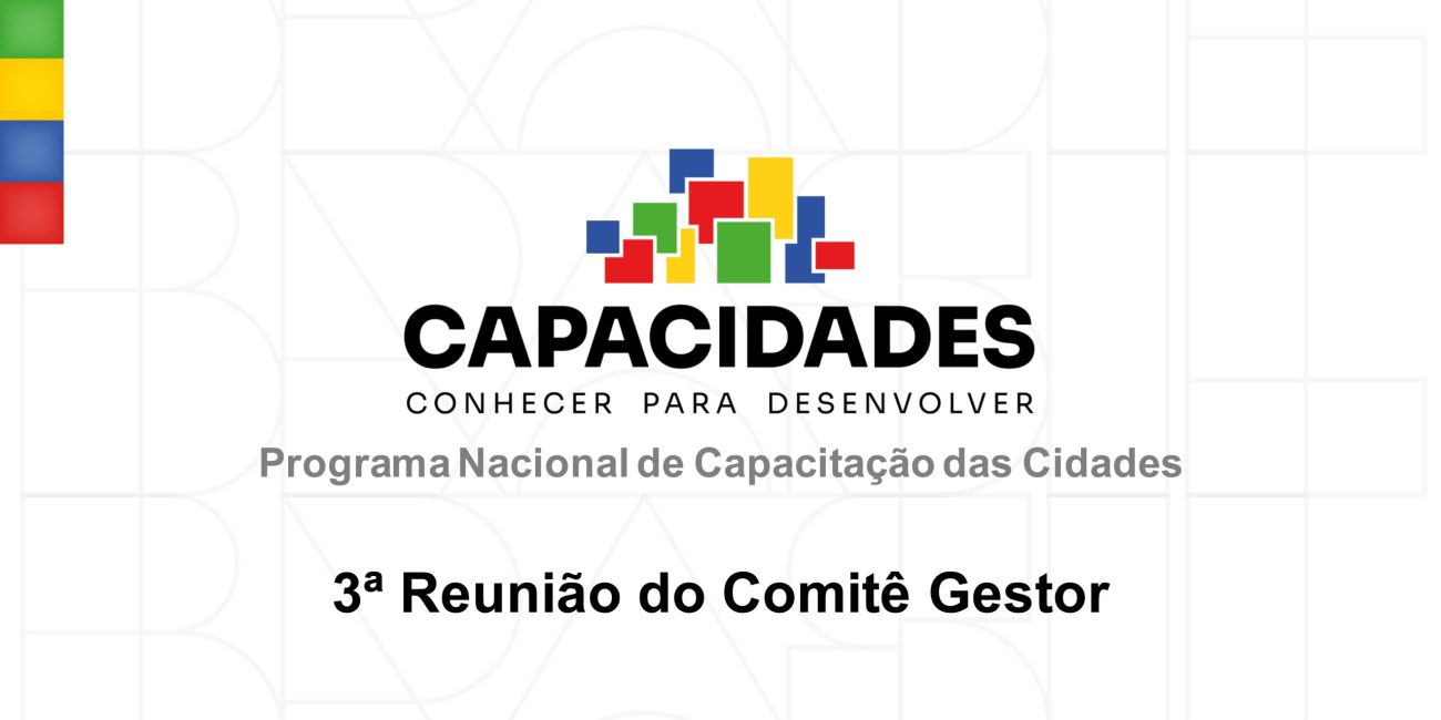 3ª Reunião Ordinária do Comitê Gestor do Capacidades 